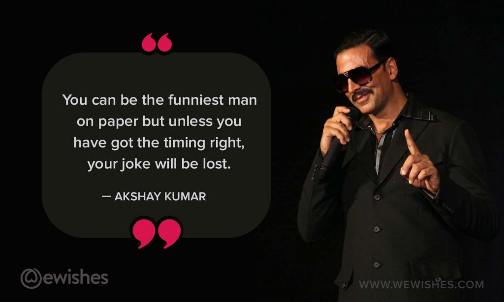 Akshay Kumar Funniest Man  Quote