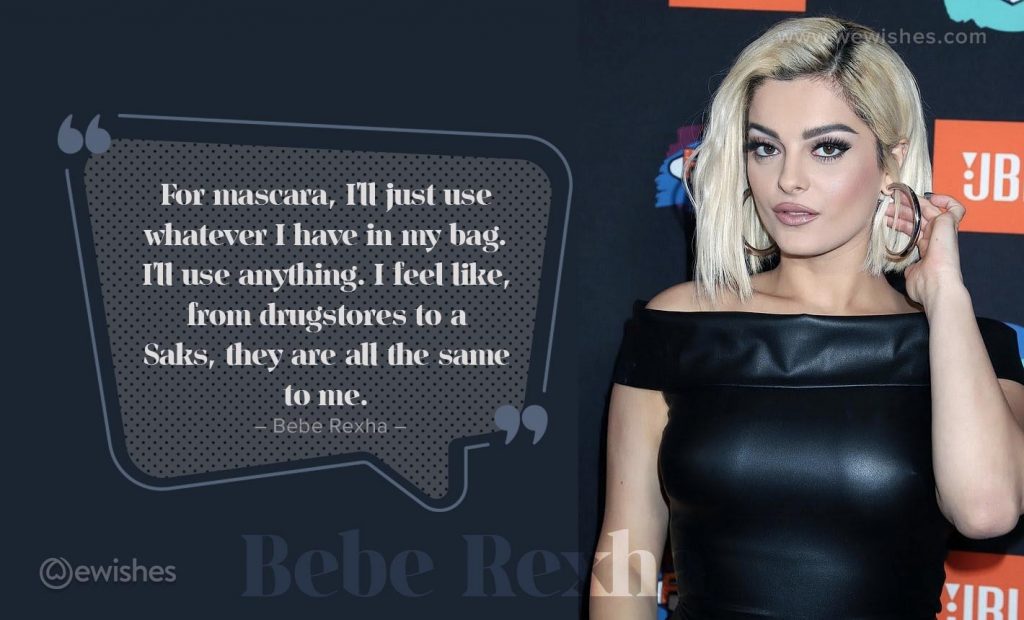 Bebe Rexha Quotes