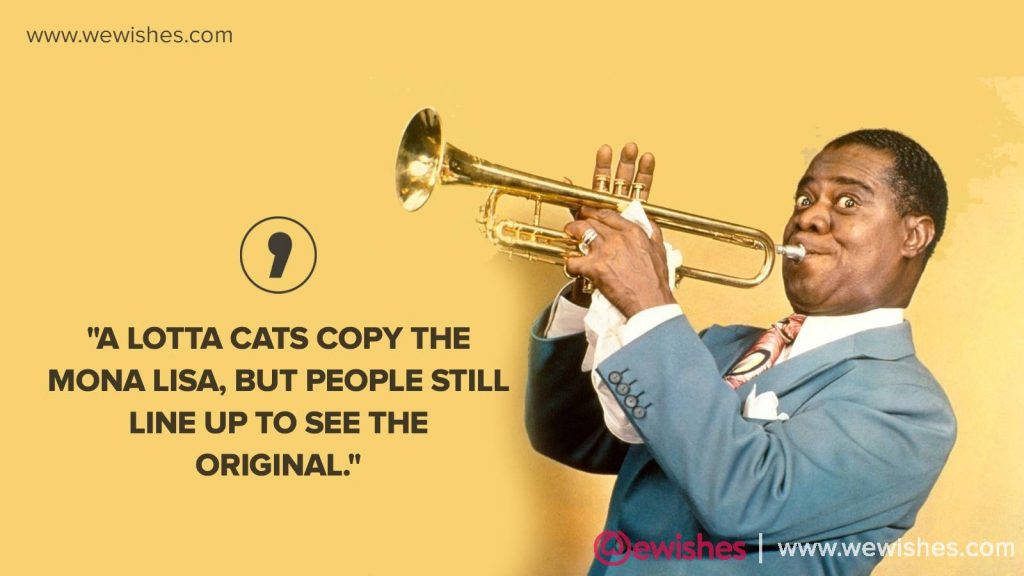 Top latest quote by Louis Armstrong