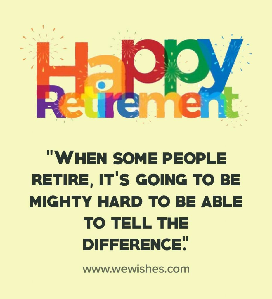 Retirement Quotes and Sayings That Will Resonate With Any Retiree | We  Wishes