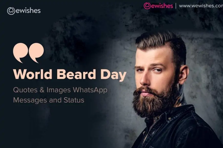 World Beard Day 2024 Quotes & Images WhatsApp Messages and Status We