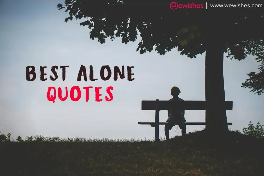 Best Alone Quotes: Wishes, Greetings- for Your Aloneness Motivation ...