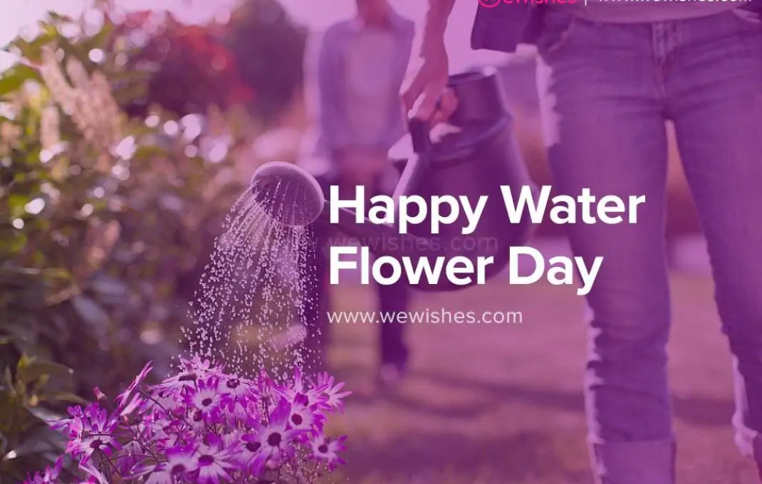 National Water A Flower Day 2024 Wishes, Quotes, Images, Greetings We