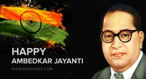 Happy Ambedkar Jayanti Wishes and Quotes 2023 – We Wishes