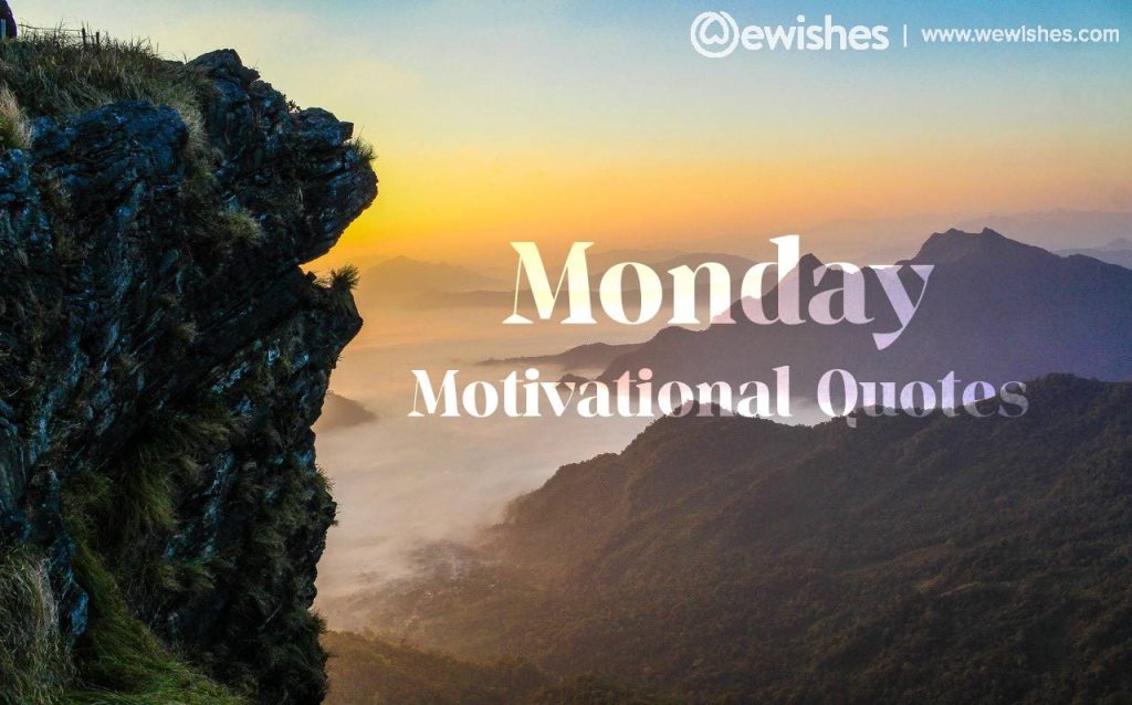 Monday Motivational Quotes: To Boost Your Week – We Wishes