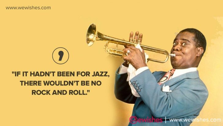 Louis Armstrong: Thoughtful Quotes, Biography and More | We Wishes