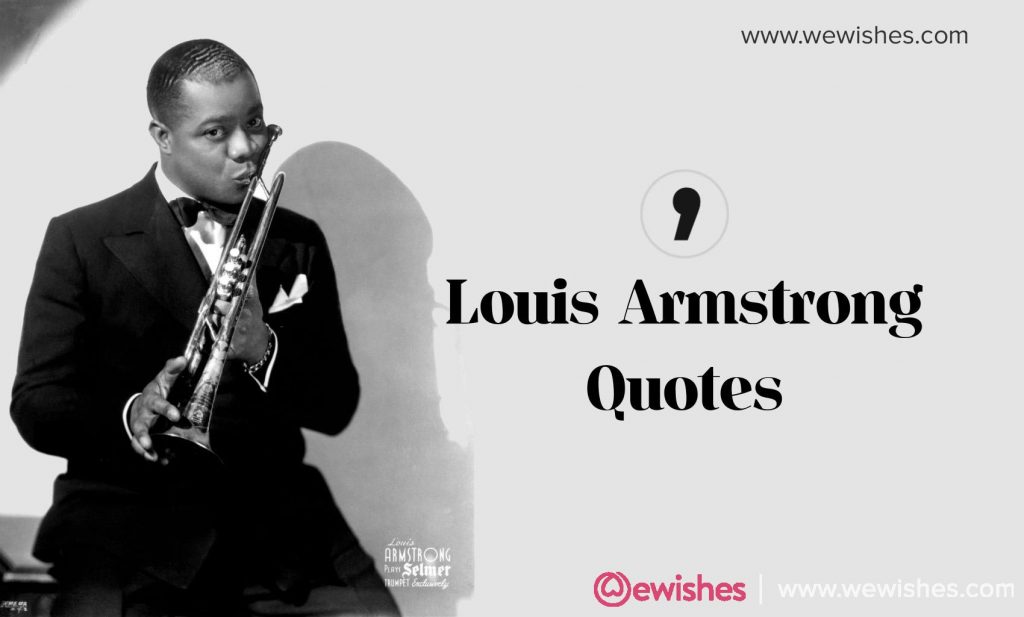 Louis Armstrong: Thoughtful Quotes, Biography and More | We Wishes