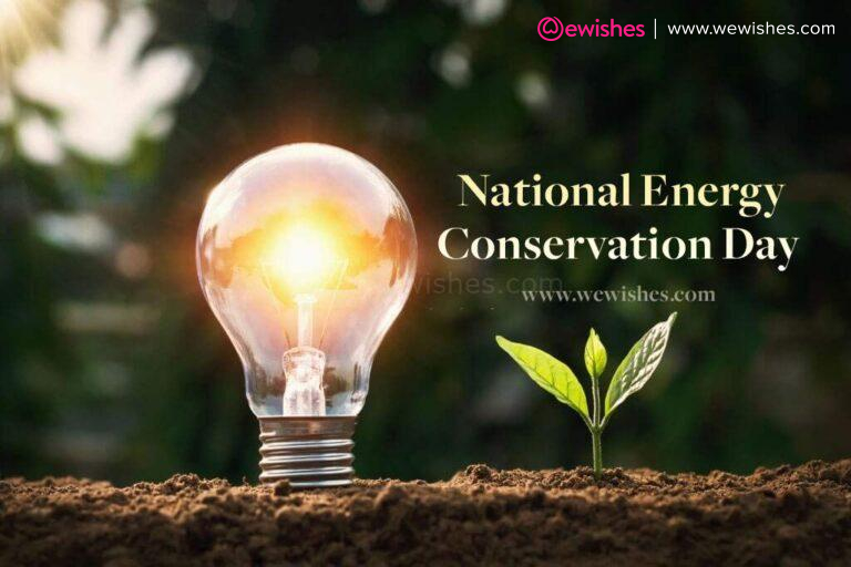 National Energy Conservation Day 2023 History Theme Significance Quotes Wishes Greetings 4781