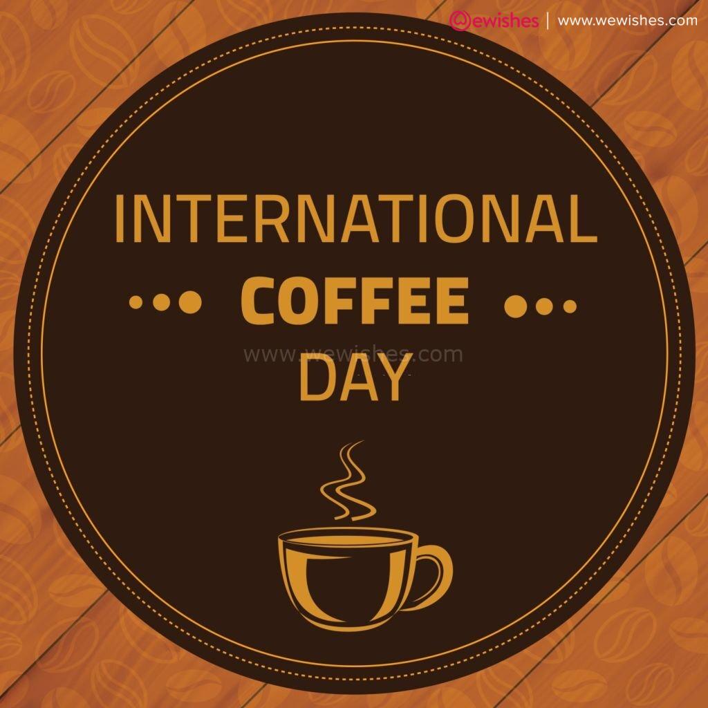 Happy International Coffee Day 2024 Wishes, Quotes (Origin, Types